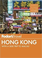 Fodor’S Hong Kong: With A Side Trip To Macau (Full-Color Travel Guide)
