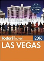 Fodor’S Las Vegas 2016 (Full-Color Travel Guide)