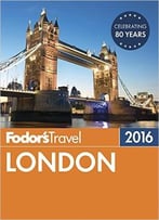 Fodor’S London 2016 (Full-Color Travel Guide)