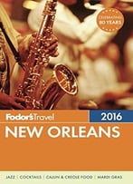 Fodor’S New Orleans 2016 (Full-Color Travel Guide)