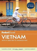 Fodor’S Vietnam: With A Side Trip To Angkor Wat (Travel Guide)