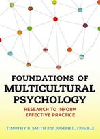 Foundations Of Multicultural Psychology: Research To Inform Effective Practice