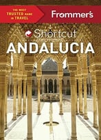 Frommer’S Shortcut Andalucia (Shortcut Guide)