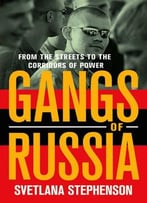 Gangs Of Russia: From The Streets To The Corridors Of Power