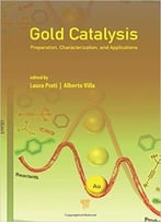 Gold Catalysis: Preparation, Characterization, And Applications