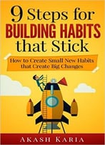 Habits For Life: 9 Steps For Building Habits That Stick