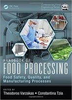 Handbook Of Food Processing, Two Volume Set: Handbook Of Food Processing: Food Safety, Quality, And Manufacturing Processes