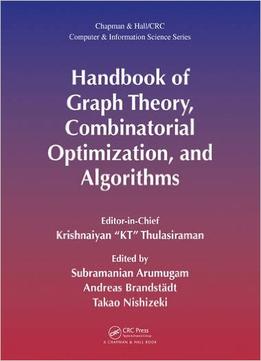 Handbook Of Graph Theory, Combinatorial Optimization, And Algorithms: 1