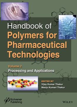 Handbook Of Polymers For Pharmaceutical Technologies, Processing And Applications (Volume 2)