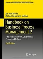 Handbook On Business Process Management 2: Strategic Alignment, Governance, People And Culture, 2nd Edition