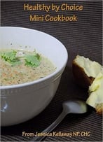 Healthy By Choice: Mini Cookbook