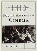 Historical Dictionary Of South American Cinema