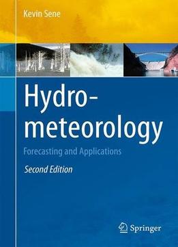 Hydrometeorology: Forecasting And Applications, 2 Edition