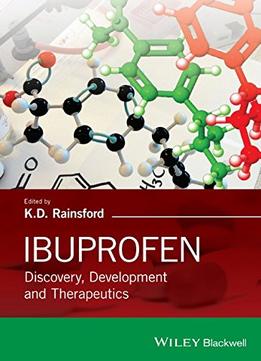 Ibuprofen: Discovery, Development And Therapeutics