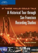 If These Halls Could Talk: A Historical Tour Through San Francisco Recording Studios