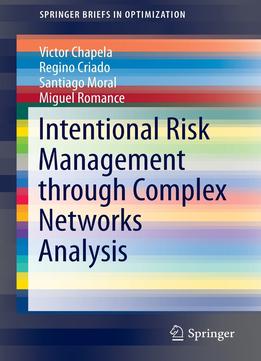 Intentional Risk Management Through Complex Networks Analysis