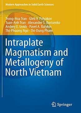 Intraplate Magmatism And Metallogeny Of North Vietnam