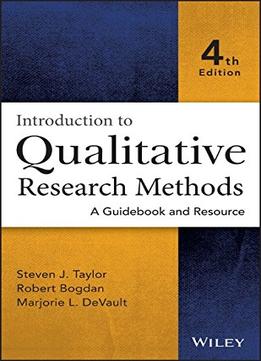 Introduction To Qualitative Research Methods: A Guidebook And Resource, 4 Edition