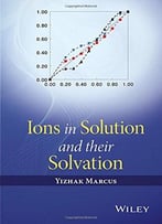 Ions In Solution And Their Solvation