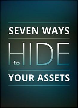 J.J. Luna – Seven Ways To Hide Your Assets