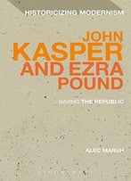 John Kasper And Ezra Pound: Saving The Republic