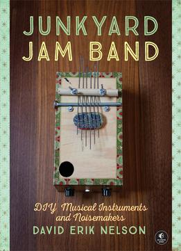 Junkyard Jam Band: Diy Musical Instruments And Noisemakers