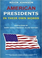 Kevin Johnson – American Presidents In Their Own Words