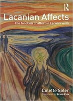 Lacanian Affects: The Function Of Affect In Lacan’S Work