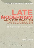 Late Modernism And The English Intelligencer: On The Poetics Of Community