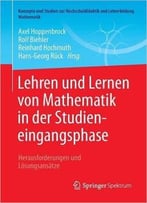 Lehren Und Lernen Von Mathematik In Der Studieneingangsphase: Herausforderungen Und Lösungsansätze
