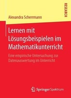 Lernen Mit Lösungsbeispielen Im Mathematikunterricht: Eine Empirische Untersuchung Zur Datenauswertung Im Unterricht