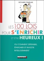 Les 100 Lois Pour S’Enrichir (Et Être Heureux !)