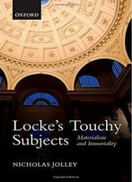 Locke’S Touchy Subjects: Materialism And Immortality