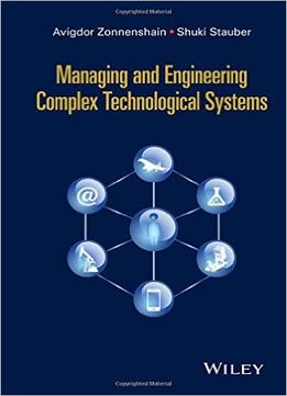 Managing And Engineering Complex Technological Systems