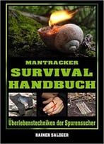 Mantracker Survival Handbuch: Überlebenstechniken Der Spurensucher