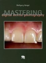 Mastering Digital Dental Photography