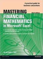 Mastering Financial Mathematics In Microsoft Excel: A Practical Guide To Business Calculations