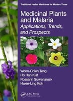 Medicinal Plants And Malaria: Applications, Trends, And Prospects (Traditional Herbal Medicines For Modern Times)