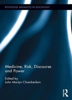 Medicine, Risk, Discourse And Power (Routledge Advances In Sociology)