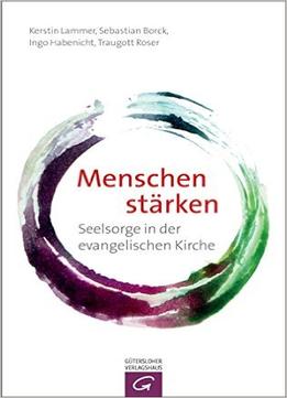 Menschen Stärken: Seelsorge In Der Evangelischen Kirche