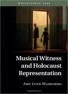 Musical Witness And Holocaust Representation