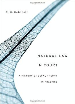 Natural Law In Court: A History Of Legal Theory In Practice