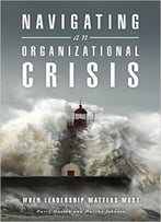 Navigating An Organizational Crisis: When Leadership Matters Most