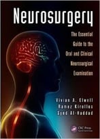 Neurosurgery: The Essential Guide To The Oral And Clinical Neurosurgical Exam