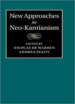 New Approaches To Neo-Kantianism