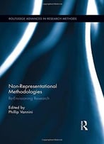 Non-Representational Methodologies – Re-Envisioning Research