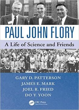 Paul John Flory: A Life Of Science And Friends
