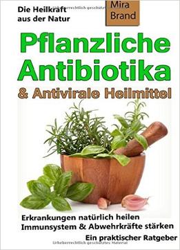 Pflanzliche Antibiotika & Antivirale Heilmittel: Die Heilkraft Aus Der Natur