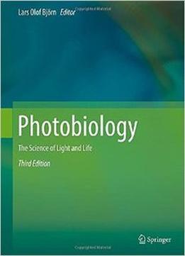 Photobiology: The Science Of Light And Life, 3Rd Edition
