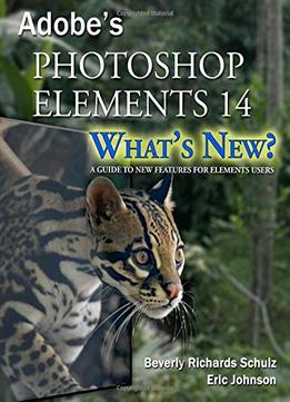 Photoshop Elements 14 – What’S New?: A Guide To New Features For Elements Users